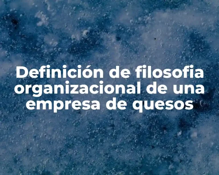Definición de filosofia organizacional de una empresa de quesos