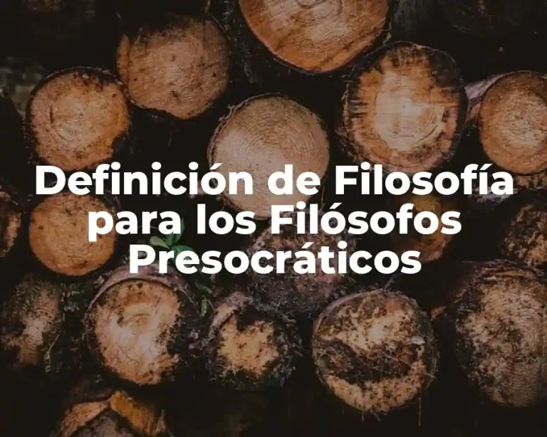 Definición de Filosofía para los Filósofos Presocráticos