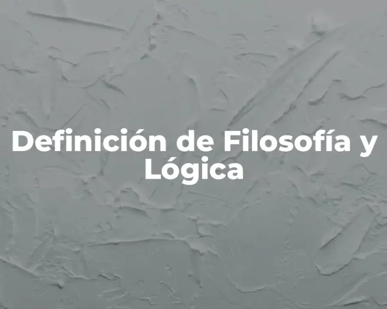 Definición de Filosofía y Lógica