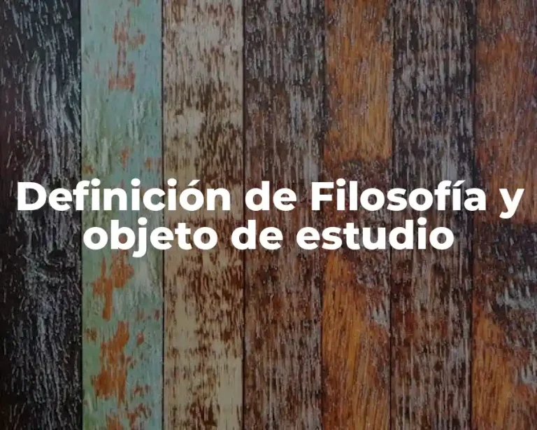 Definición de Filosofía y objeto de estudio