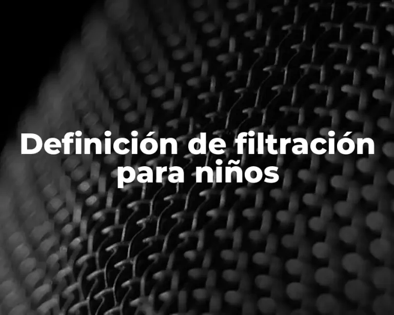 Definición de filtración para niños