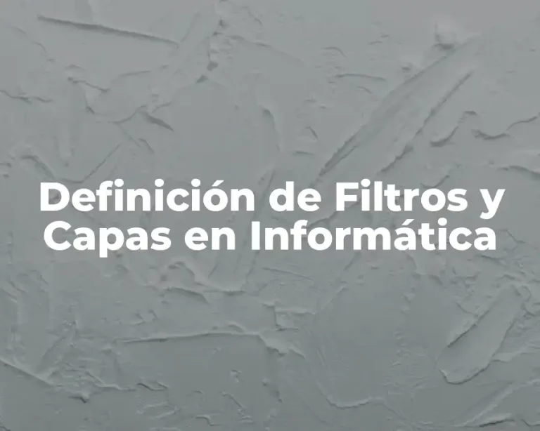 Definición de Filtros y Capas en Informática