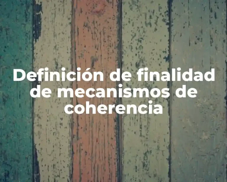 Definición de finalidad de mecanismos de coherencia