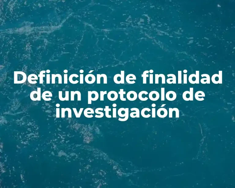 Definición de finalidad de un protocolo de investigación