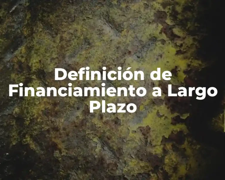 Definición de Financiamiento a Largo Plazo