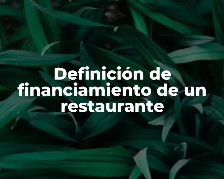 Definición de financiamiento de un restaurante