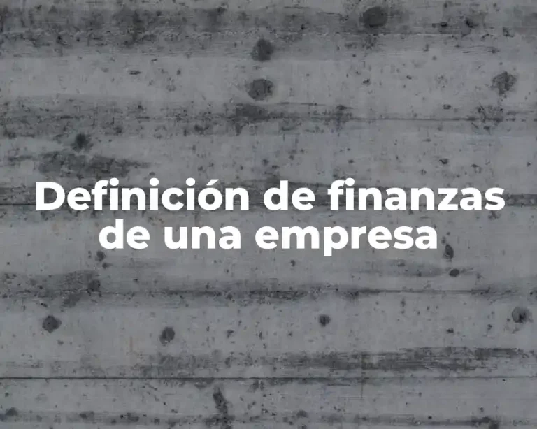 Definición de finanzas de una empresa