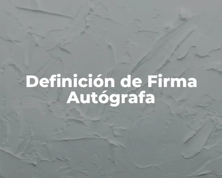 Definición de Firma Autógrafa