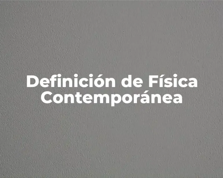 Definición de Física Contemporánea