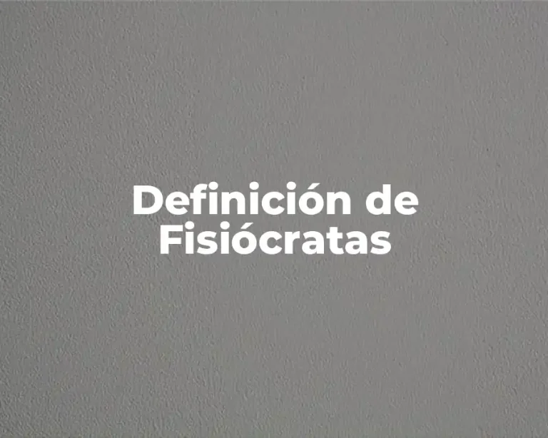 Definición de Fisiócratas