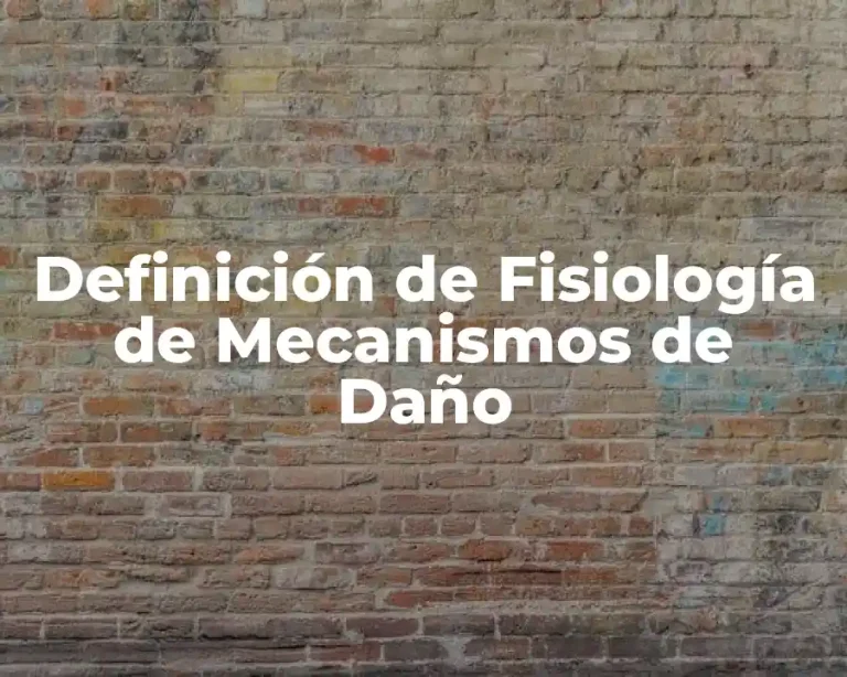 Definición de Fisiología de Mecanismos de Daño
