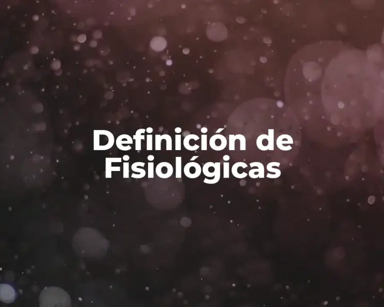 Definición de Fisiológicas