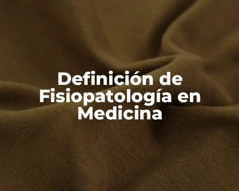 Definición de Fisiopatología en Medicina