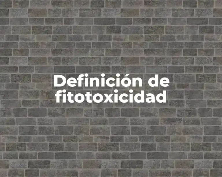 Definición de fitotoxicidad
