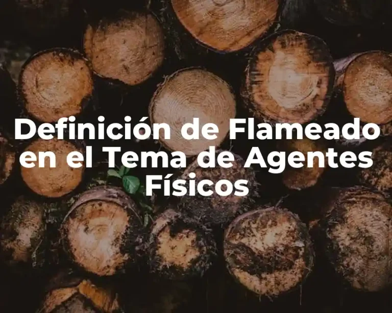 Definición de Flameado en el Tema de Agentes Físicos