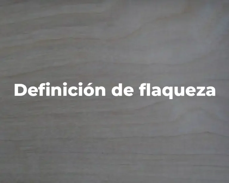 Definición de flaqueza