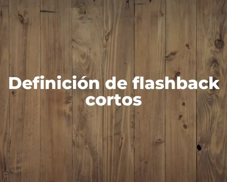 Definición de flashback cortos
