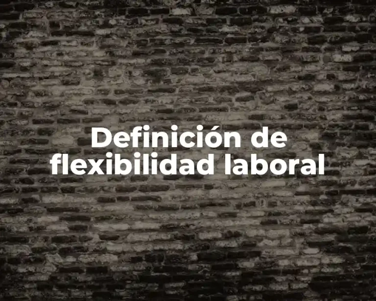 Definición de flexibilidad laboral