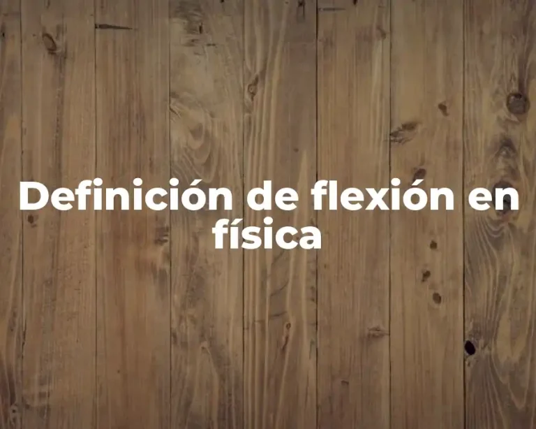 Definición de flexión en física
