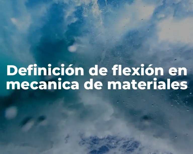 Definición de flexión en mecanica de materiales