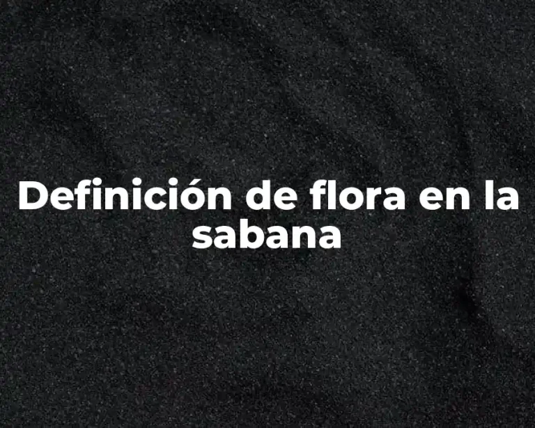 Definición de flora en la sabana
