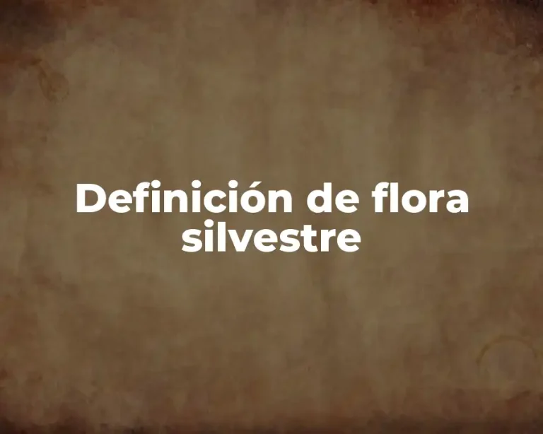 Definición de flora silvestre