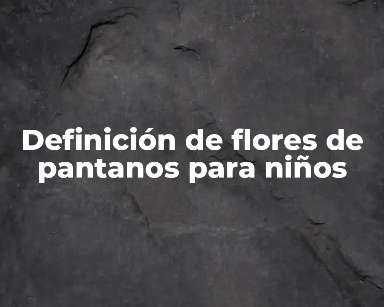 Definición de flores de pantanos para niños