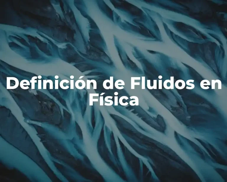Definición de Fluidos en Física