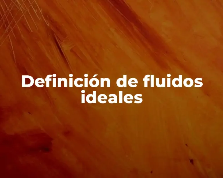 Definición de fluidos ideales