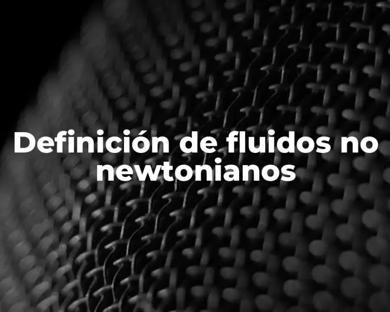 Definición de fluidos no newtonianos