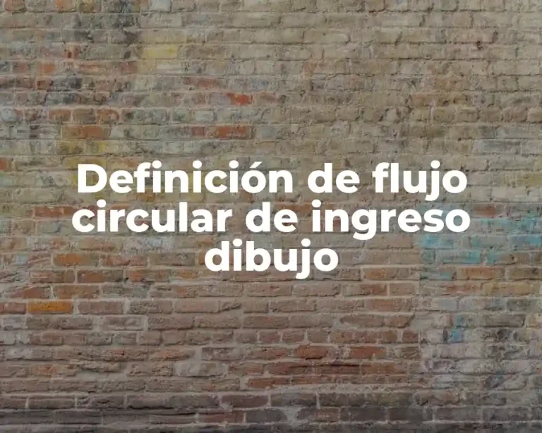 Definición de flujo circular de ingreso dibujo