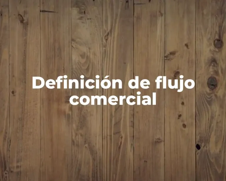 Definición de flujo comercial