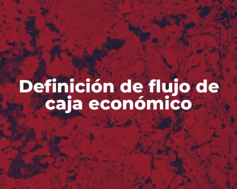 Definición de flujo de caja económico