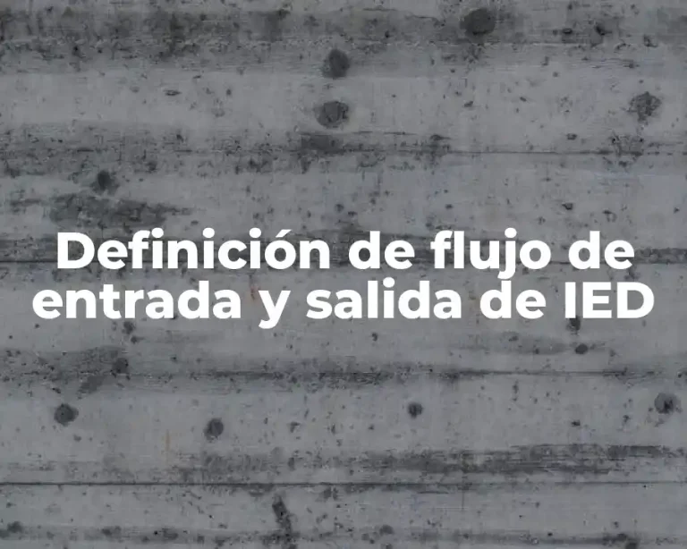 Definición de flujo de entrada y salida de IED