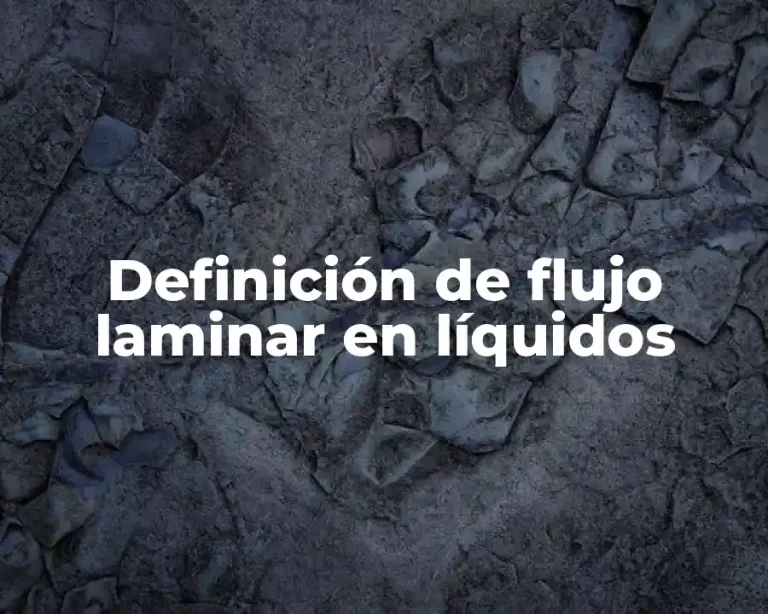 Definición de flujo laminar en líquidos
