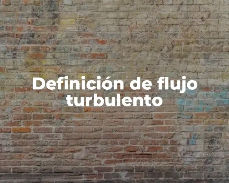 Definición de flujo turbulento