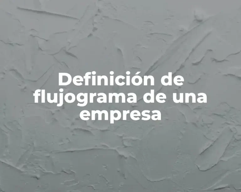 Definición de flujograma de una empresa
