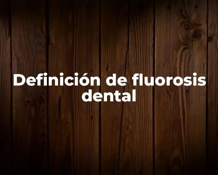 Definición de fluorosis dental
