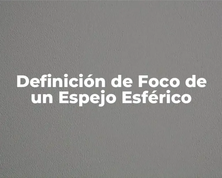 Definición de Foco de un Espejo Esférico