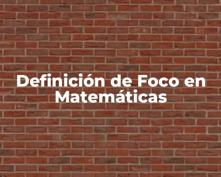 Definición de Foco en Matemáticas