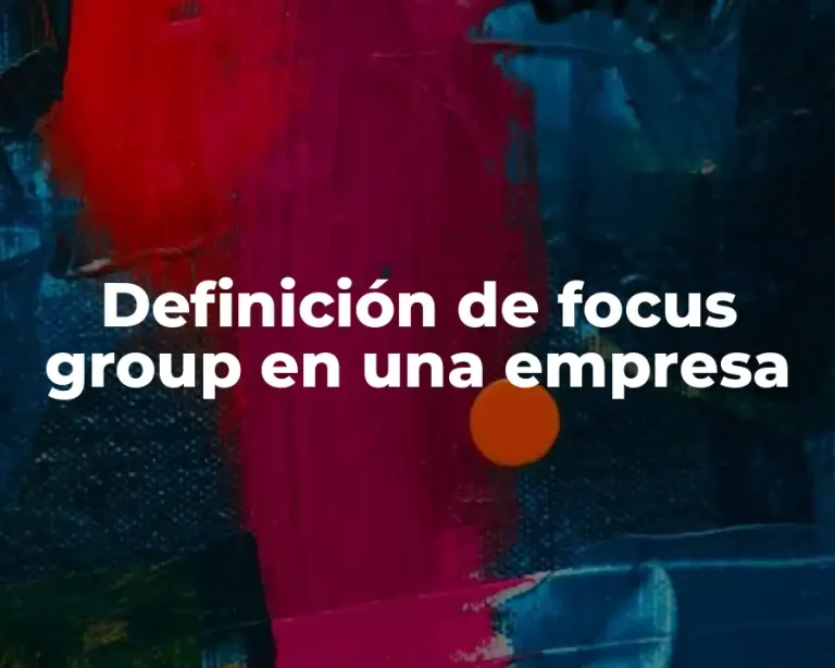 Definición de focus group en una empresa