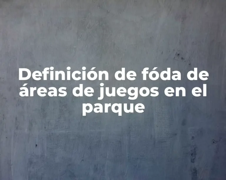Definición de fóda de áreas de juegos en el parque