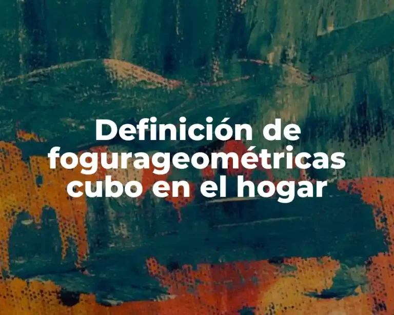 Definición de fogurageométricas cubo en el hogar