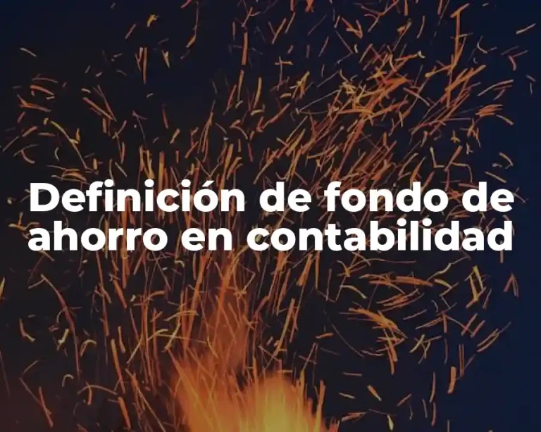 Definición de fondo de ahorro en contabilidad