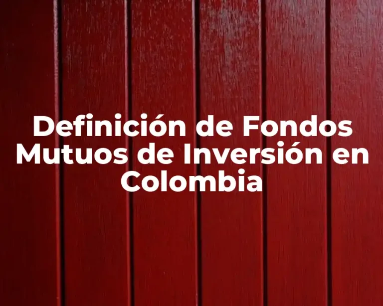 Definición de Fondos Mutuos de Inversión en Colombia