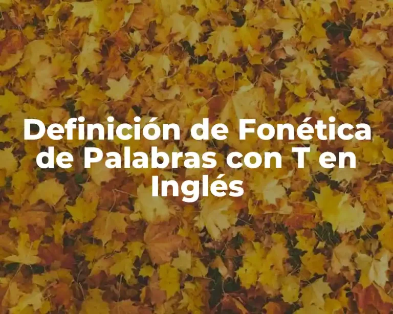 Definición de Fonética de Palabras con T en Inglés