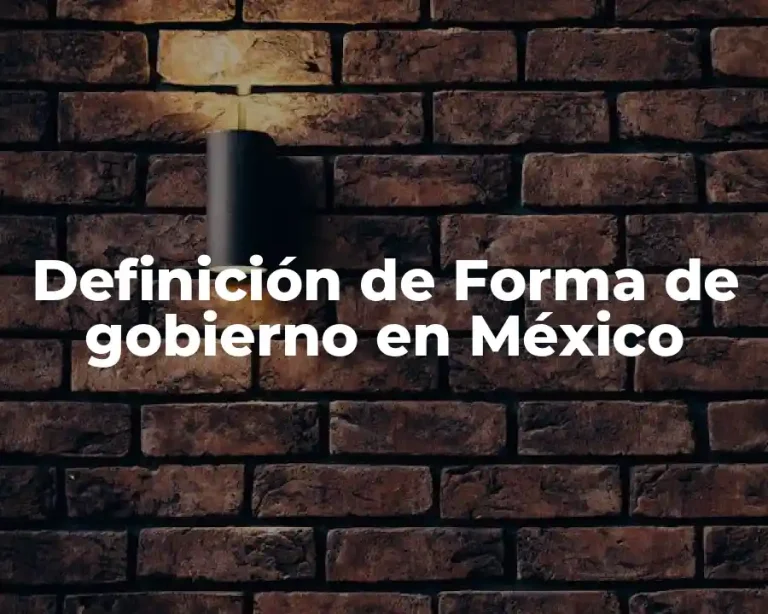 Definición de Forma de gobierno en México