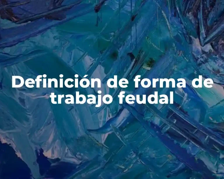 Definición de forma de trabajo feudal