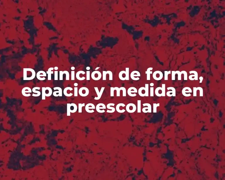 Definición de forma, espacio y medida en preescolar