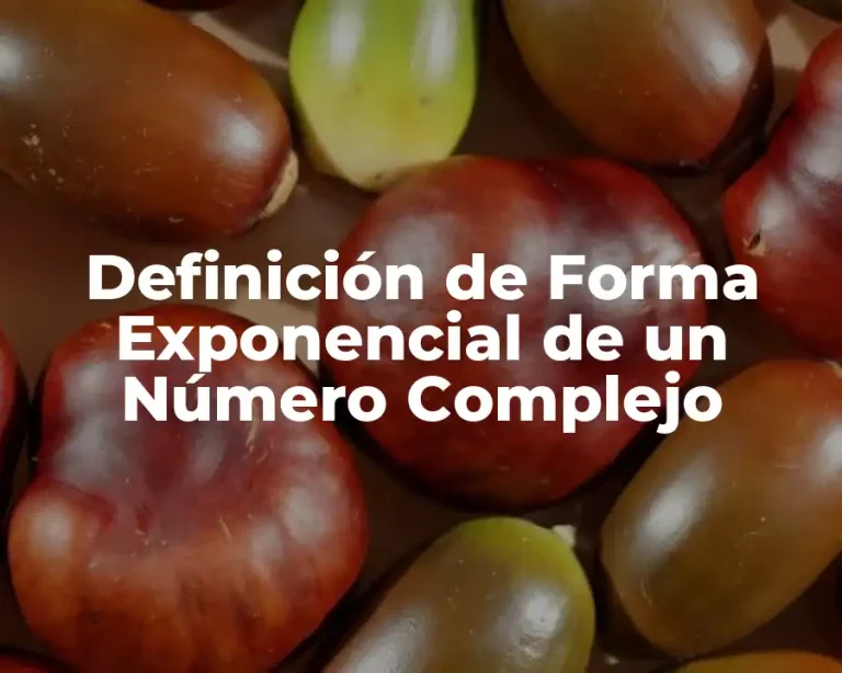 Definición de Forma Exponencial de un Número Complejo